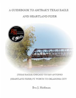 A GUIDEBOOK TO AMTRAK'S® TEXAS EAGLE - Hoffman, Eva