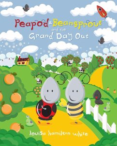 Peapod & Beansprout and the Grand Day Out - Hamilton White, Louisa