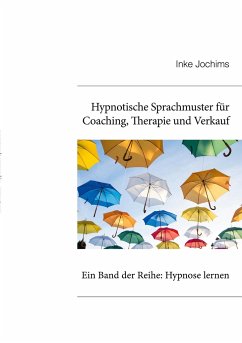 Hypnotische Sprachmuster für Coaching, Therapie und Verkauf - Jochims, Inke