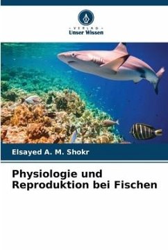 Physiologie und Reproduktion bei Fischen - A. M. Shokr, Elsayed