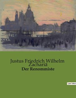 Der Renommiste - Zachariä, Justus Friedrich Wilhelm