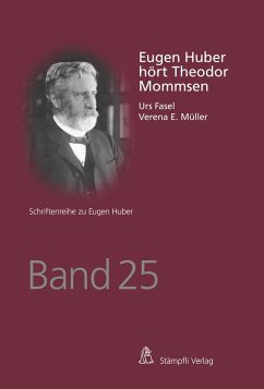 Eugen Huber hört Theodor Mommsen - Fasel, Urs;Müller, Verena E.