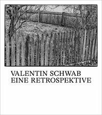 Valentin Schwab. Eine Retrospektive