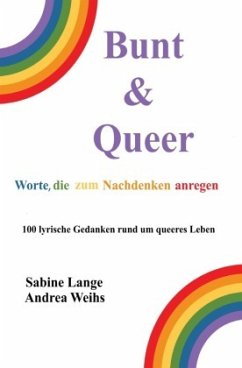 Bunt & Queer - Worte, die zum Nachdenken anregen - Lange, Sabine;Weihs, Andrea