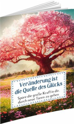 Veränderung ist die Quelle des Glücks - Auerbach Verlag & Infodienste GmbH