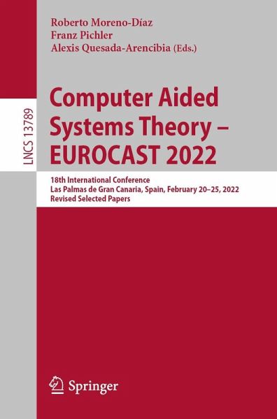 Computer Aided Systems Theory - EUROCAST 2022 (eBook, PDF) Computer Aided Systems Theory - EUROCAST 2022 (eBook, PDF)