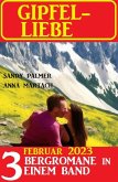 Gipfel-Liebe Februar 2023: 3 Bergromane in einem Band (eBook, ePUB)