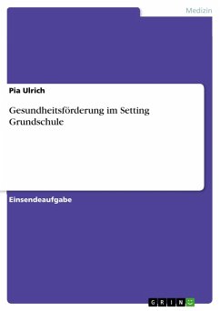 Gesundheitsförderung im Setting Grundschule (eBook, PDF) - Ulrich, Pia