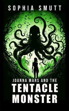 Joanna Mars and the Tentacle Monster (eBook, ePUB) - Smutt, Sophia