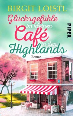 Glücksgefühle im kleinen Cafe in den Highlands (eBook, ePUB) - Loistl, Birgit