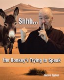Shhh... the Donkey's Trying to Speak (eBook, ePUB)