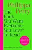 The Book You Want Everyone You Love* To Read *(and maybe a few you don't) (eBook, ePUB)