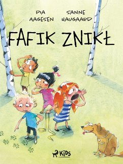 Fafik znikl (eBook, ePUB) - Haugaard, Sanne; Aagesen, Pia