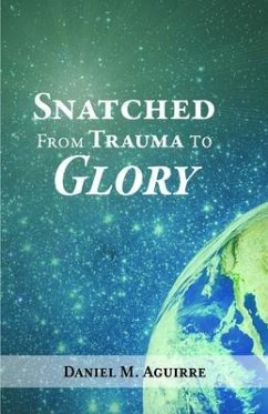 Cover Snatched from Trauma to Glory (eBook, ePUB)