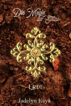 Die Magie der Steine: Erde (eBook, ePUB) - Kaya, Jadelyn