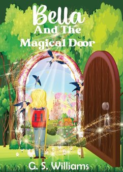 Bella and The Magical Door (eBook, ePUB) - Williams, G. S.