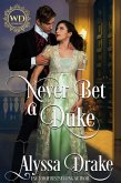 Never Bet a Duke: Dukes and Wallflowers (Wayward Dukes' Alliance, #7) (eBook, ePUB)