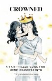 Crowned: A Faith-Filled Guide for GenX Grandparents (eBook, ePUB)
