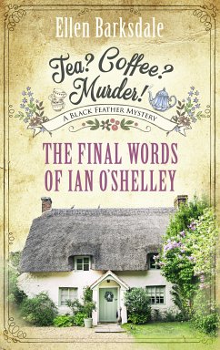 Tea? Coffee? Murder! - The Final Words of Ian O’Shelley (eBook, ePUB) - Barksdale, Ellen
