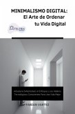 Minimalismo Digital: El Arte de Ordernar tu Vida Digital (eBook, ePUB)