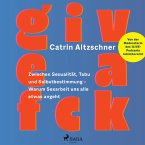 Give a fck: Zwischen Sexualität, Tabu und Selbstbestimmung – Warum Sexarbeit uns alle etwas angeht (MP3-Download)