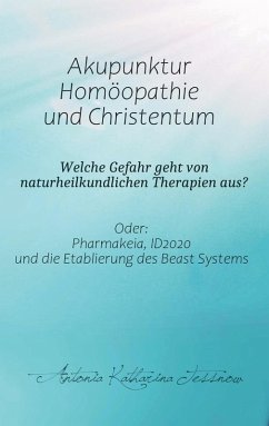 Akupunktur, Homöopathie und Christentum - Welche Gefahr geht von naturheilkundlichen Therapien aus? (eBook, ePUB)