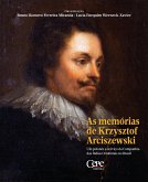 As memórias de Krzysztof Arciszewski : um polonês a serviço da Companhia das Índias Ocidentais no Brasil (eBook, ePUB)