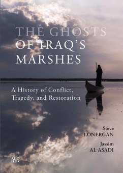 The Ghosts of Iraq's Marshes (eBook, ePUB) - Lonergan, Steve; Al-Asadi, Jassim; Holmes, Keith