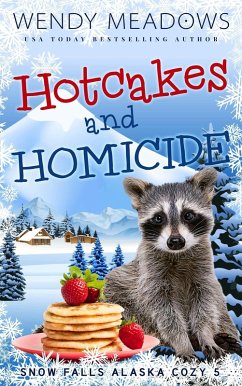 Hotcakes and Homicide (Snow Falls Alaska Cozy, #5) (eBook, ePUB) - Meadows, Wendy