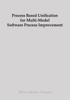 Process Based Unification for Multi-model Software Process Improvement (eBook, ePUB) - Kelemen, Zádor Dániel