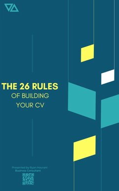 The 26 Rules Of Building Your CV (eBook, ePUB) - Hourani, Ryan