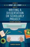 A Nurse's Step-By-Step Guide to Writing A Dissertation or Scholarly Project, Third Edition (eBook, ePUB)