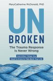 Unbroken: The Trauma Response Is Never Wrong (eBook, ePUB)