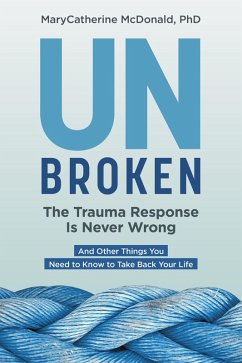 Cover Unbroken: The Trauma Response Is Never Wrong (eBook, ePUB)