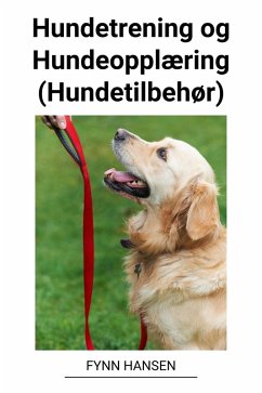 Hundetrening og Hundeopplæring (Hundetilbehør) (eBook, ePUB) - Hansen, Fynn
