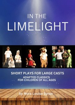 In the Limelight: Adapted Classics for Children (Short Plays for Large Casts) (eBook, ePUB) - Syran, Nora Louise