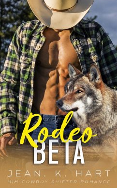 Rodeo Beta: M M Cowboy Shifter Romance (Whisky & Scars Series, #2) (eBook, ePUB) - Hart, Jean. K.