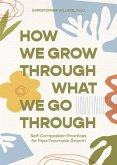 How We Grow Through What We Go Through (eBook, ePUB)
