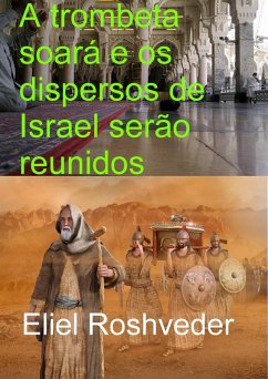 A trombeta soará e os dispersos de Israel serão reunidos (Instrução para o Apocalipse, #1) (eBook, ePUB) - Roshveder, Eliel