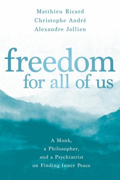 Freedom for All of Us (eBook, ePUB) - Ricard, Matthieu; André, Christophe; Jollien, Alexandre