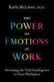 The Power of Emotions at Work (eBook, ePUB) The Power of Emotions at Work (eBook, ePUB)