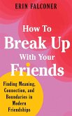 How to Break Up with Your Friends (eBook, ePUB)