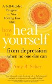 How to Heal Yourself from Depression When No One Else Can (eBook, ePUB)