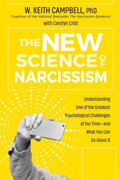 The New Science of Narcissism (eBook, ePUB) - W. Keith Campbell; Crist, Carolyn