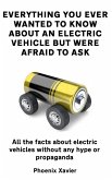 Everything You Ever Wanted To Know About An Electric Vehicle But Were Afraid To Ask (eBook, ePUB)