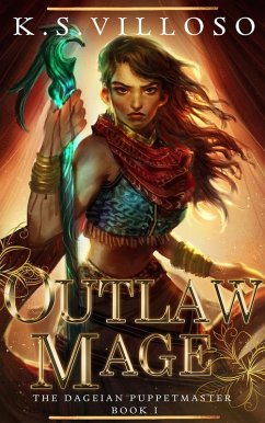 Outlaw Mage (The Dageian Puppetmaster, #1) (eBook, ePUB) - Villoso, K. S.