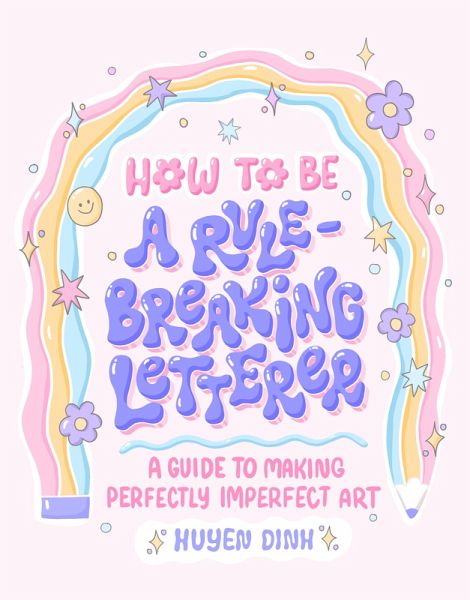 How to Be a Rule-Breaking Letterer (eBook, ePUB) How to Be a Rule-Breaking Letterer (eBook, ePUB)