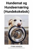 Hundemat og Hundeernæring (Hundekokebok) (eBook, ePUB) Hundemat og Hundeernæring (Hundekokebok) (eBook, ePUB)