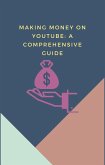 Making Money on YouTube: A Comprehensive Guide (eBook, ePUB)