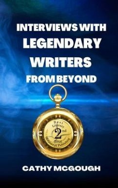 INTERVIEWS WITH LEGENDARY WRITERS FROM BEYOND (eBook, ePUB) - McGough, Cathy